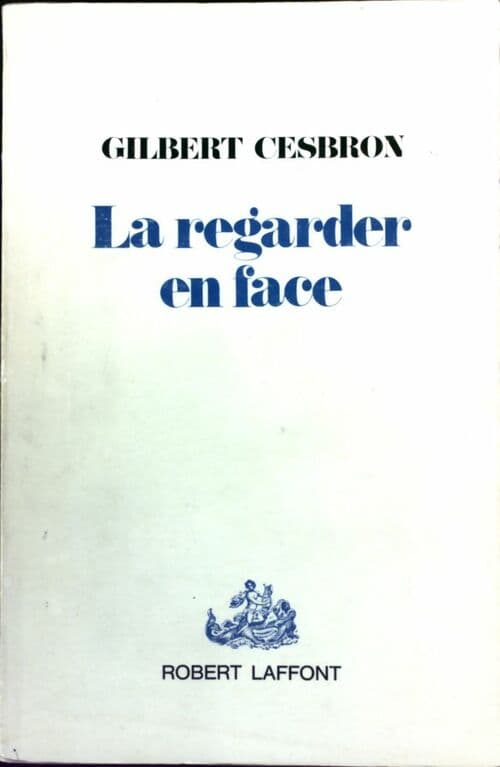 La regarder en face - Gilbert Cesbron