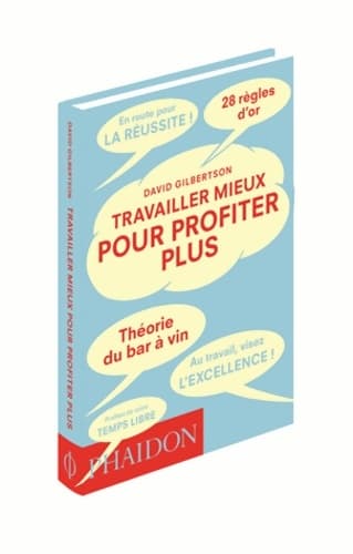 Travailler mieux pour profiter plus - Gilbertson Davi